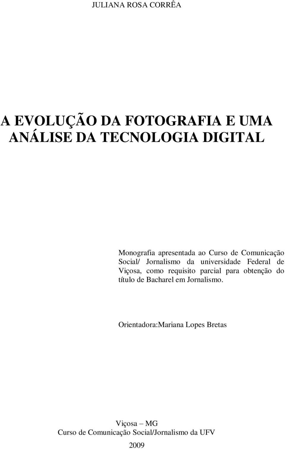 Federal de Viçosa, como requisito parcial para obtenção do título de Bacharel em