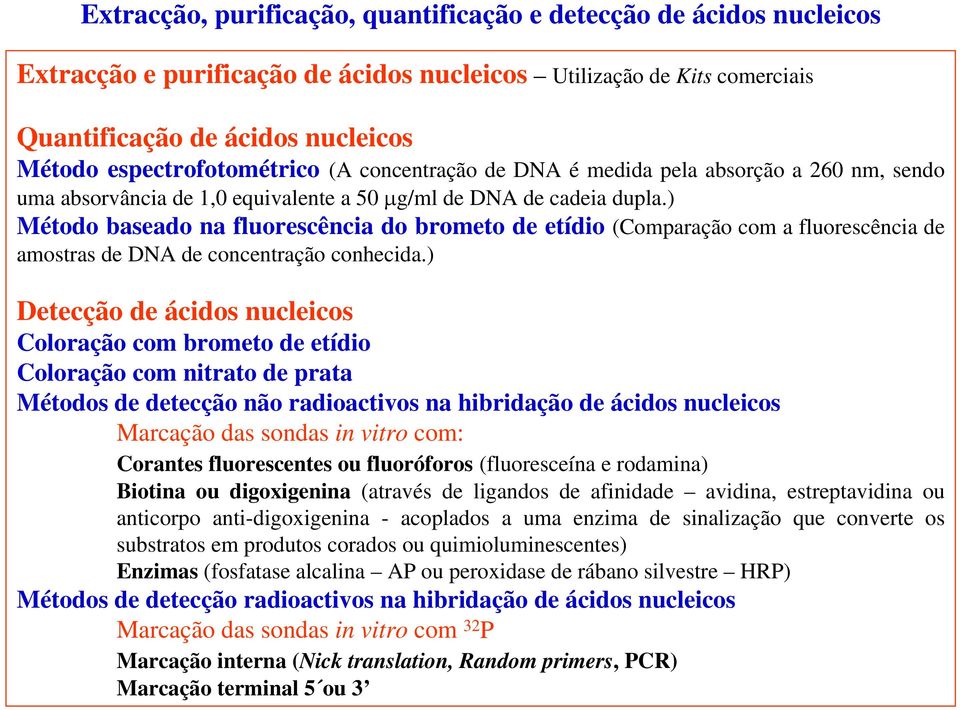 ) Método baseado na fluorescência do brometo de etídio (Comparação com a fluorescência de amostras de DNA de concentração conhecida.