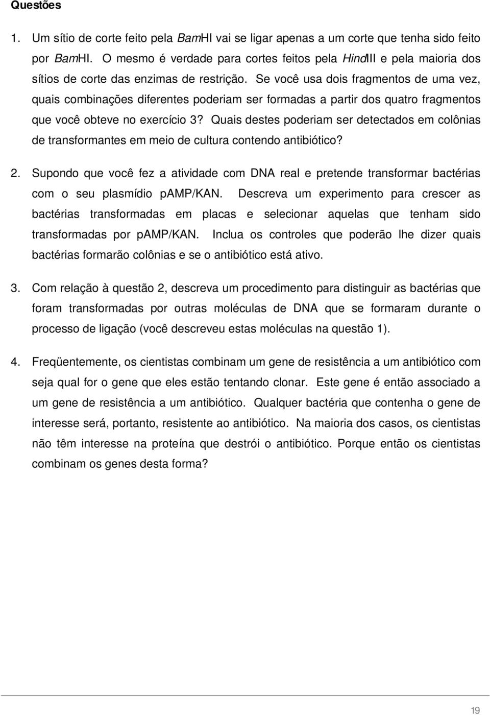 Se você usa dois fragmentos de uma vez, quais combinações diferentes poderiam ser formadas a partir dos quatro fragmentos que você obteve no exercício 3?