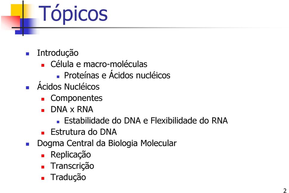 Estabilidade do DNA e Flexibilidade do RNA Estrutura do DNA