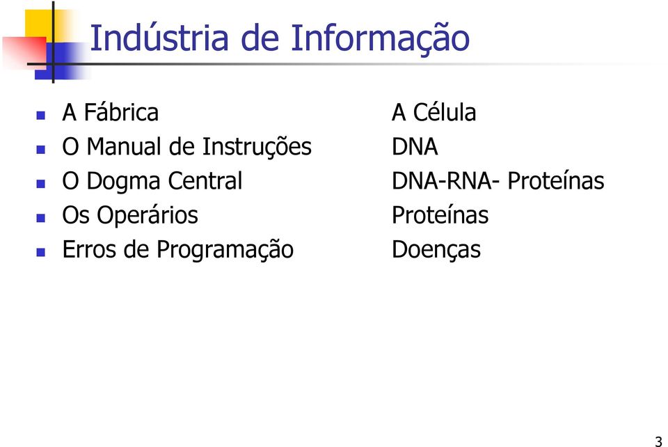 Dogma Central DNA-RNA- Proteínas Os