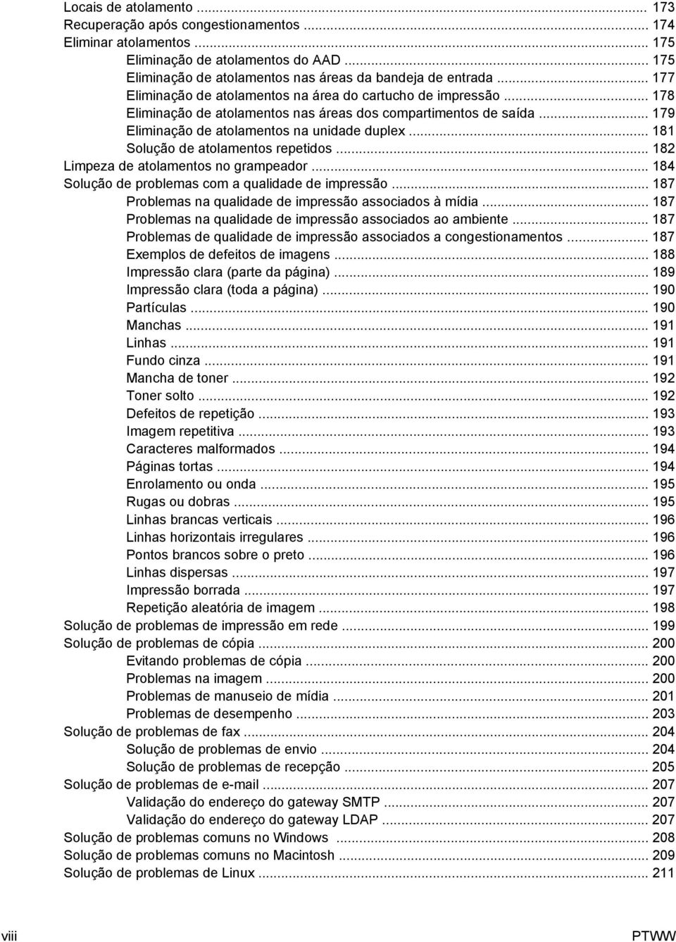 .. 181 Solução de atolamentos repetidos... 182 Limpeza de atolamentos no grampeador... 184 Solução de problemas com a qualidade de impressão.