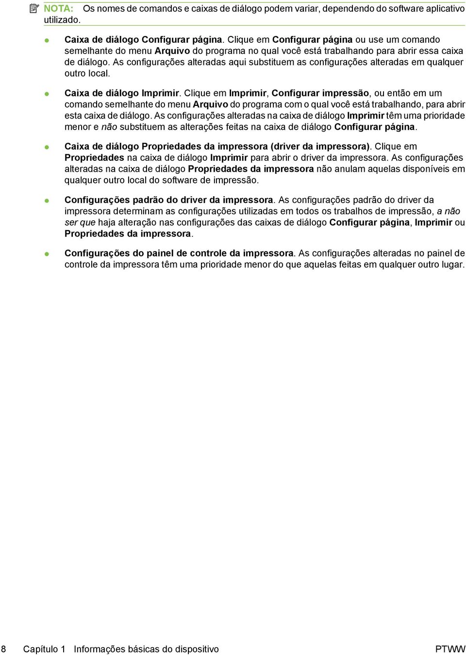 As configurações alteradas aqui substituem as configurações alteradas em qualquer outro local. Caixa de diálogo Imprimir.