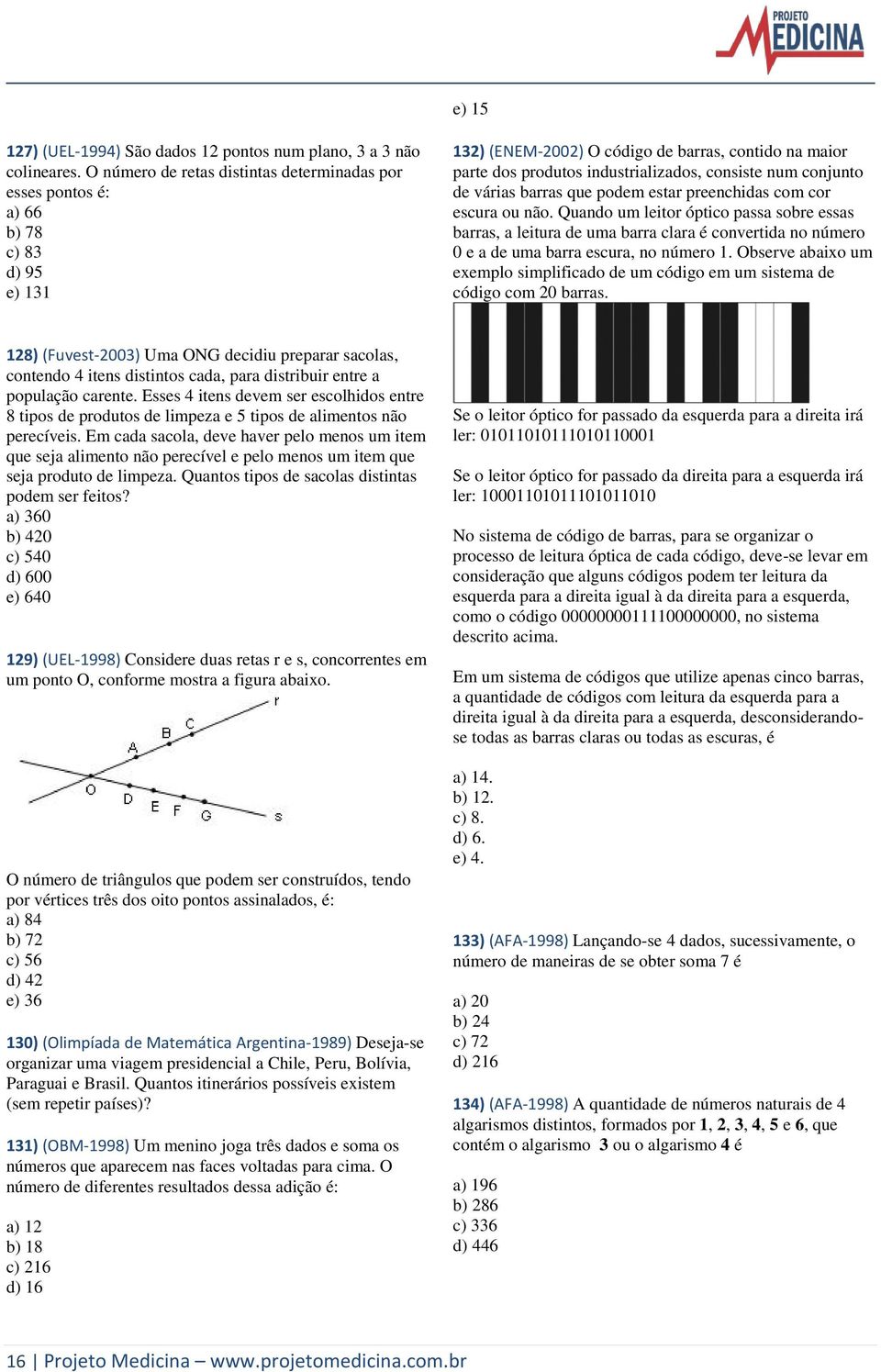 conjunto de várias barras que podem estar preenchidas com cor escura ou não.