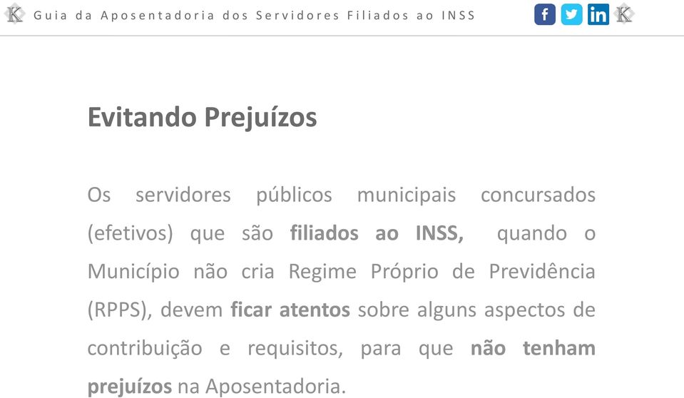 Próprio de Previdência (RPPS), devem ficar atentos sobre alguns