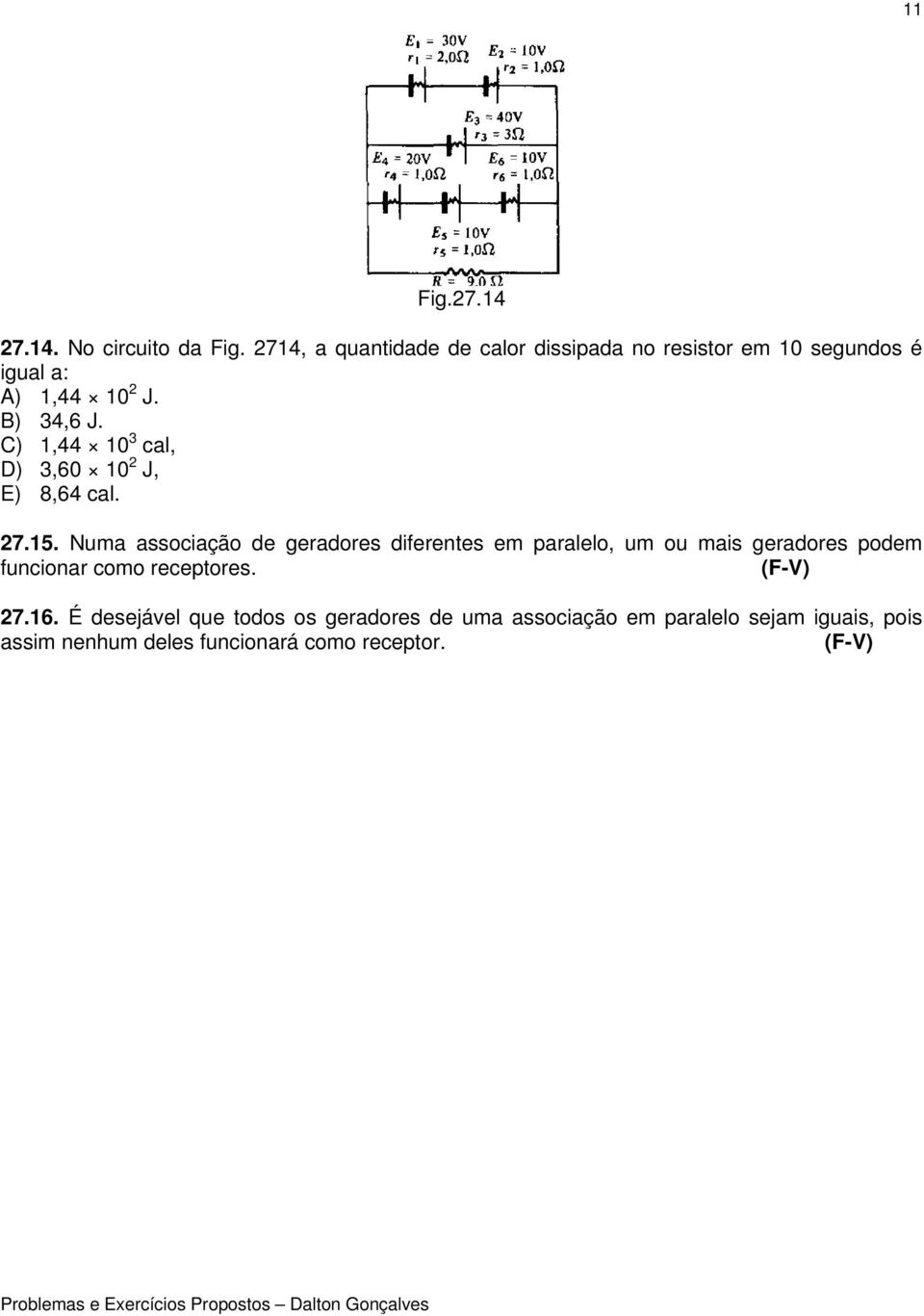 C) 1,44 10 3 cal, D) 3,60 10 2 J, E) 8,64 cal. 27.15.