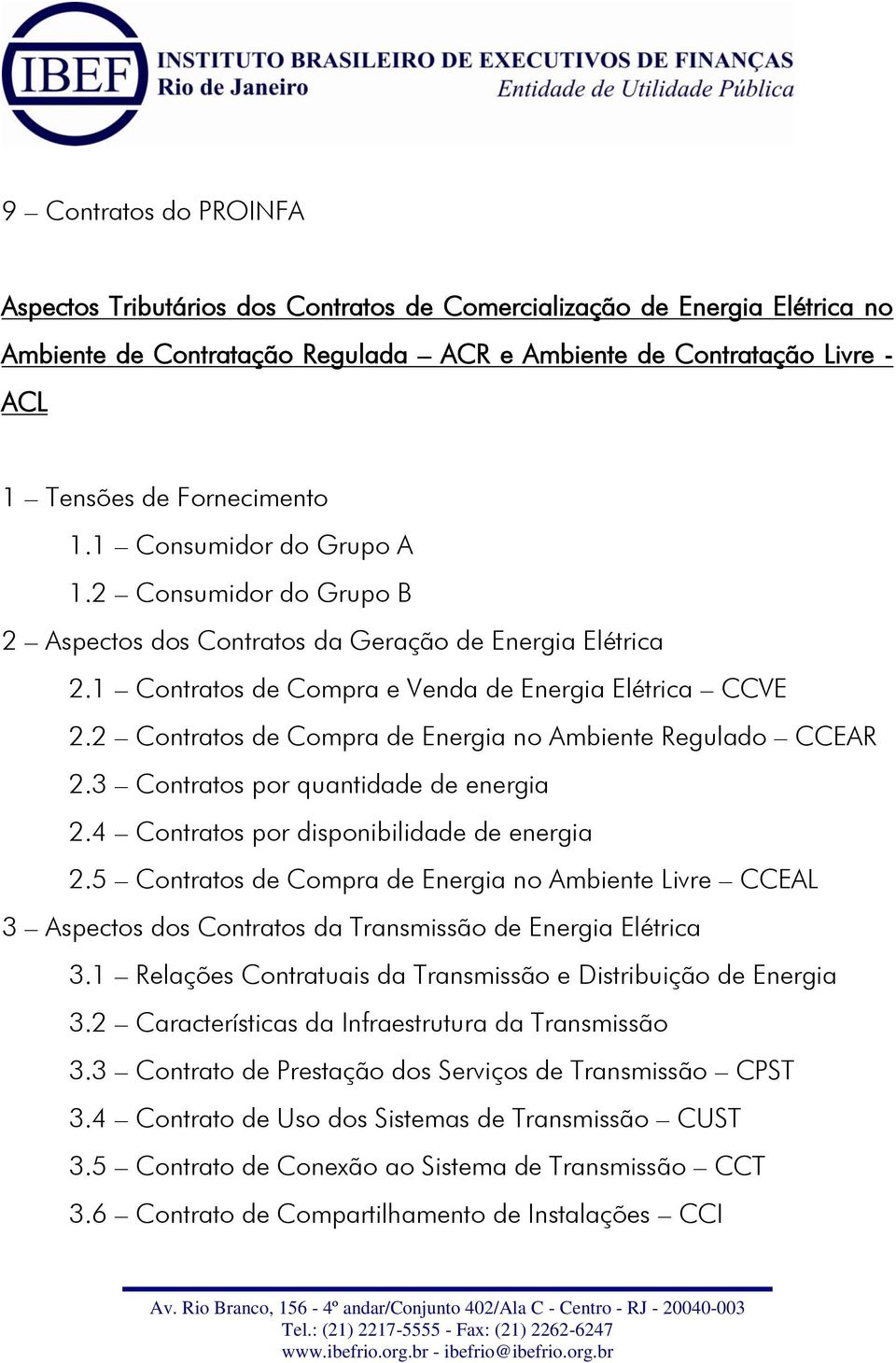 2 Contratos de Compra de Energia no Ambiente Regulado CCEAR 2.3 Contratos por quantidade de energia 2.4 Contratos por disponibilidade de energia 2.