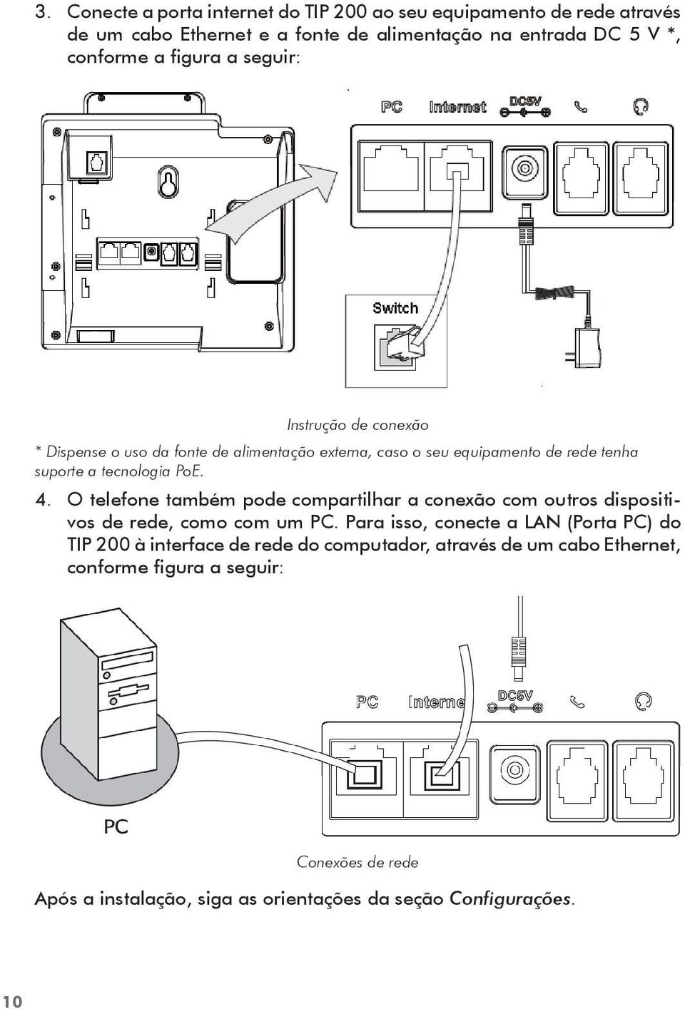 O telefone também pode compartilhar a conexão com outros dispositivos de rede, como com um PC.