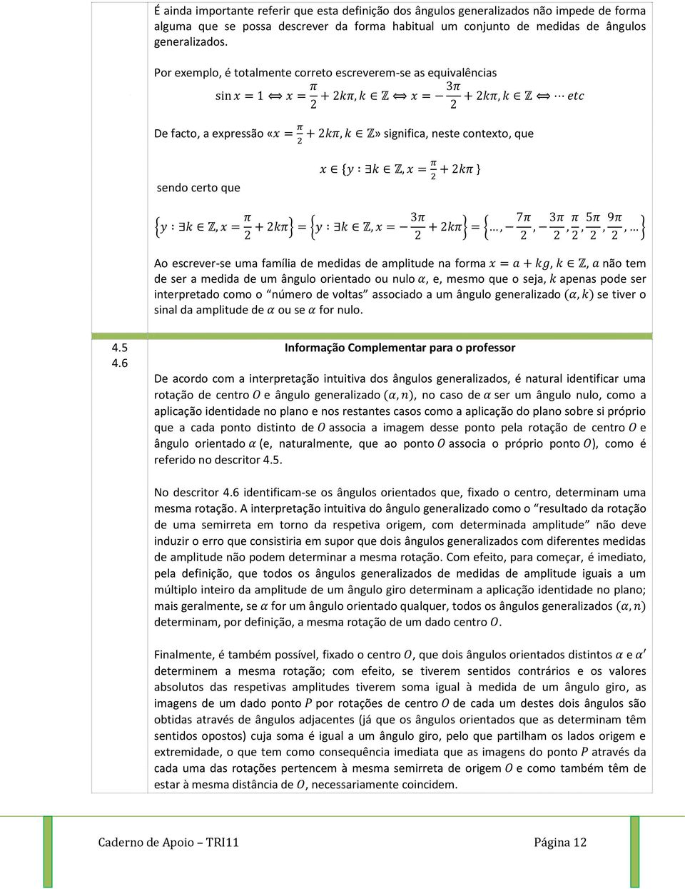 amplitude na forma,, não tem de ser a medida de um ângulo orientado ou nulo, e, mesmo que o seja, apenas pode ser interpretado como o número de voltas associado a um ângulo generalizado ( ) se tiver