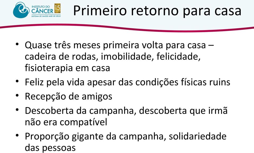 condições físicas ruins Recepção de amigos Descoberta da campanha, descoberta