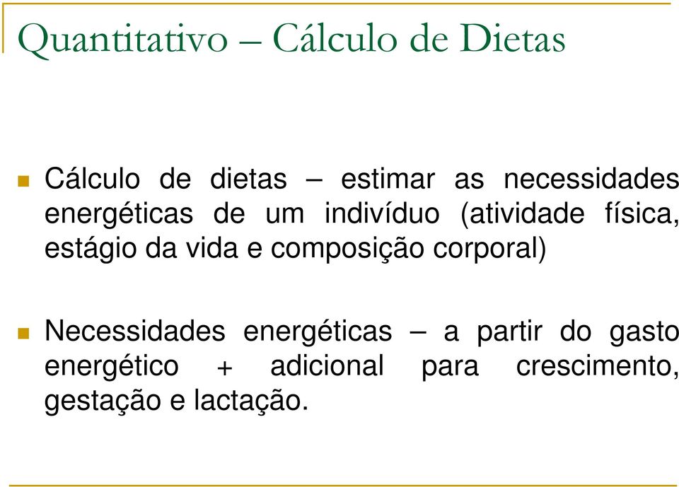 estágio da vida e composição corporal) Necessidades energéticas a