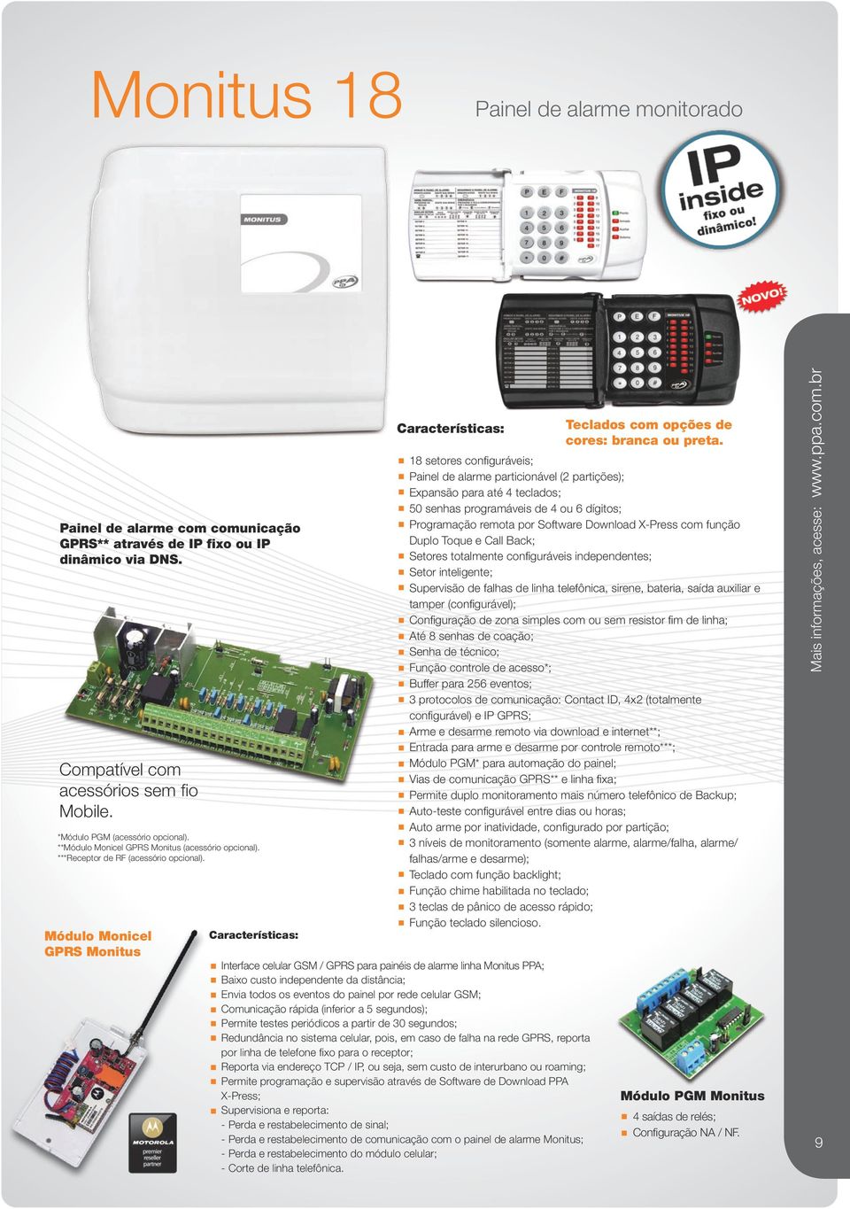 Módulo Monicel GPRS Monitus 18 setores configuráveis; Painel de alarme particionável (2 partições); Expansão para até 4 teclados; 50 senhas programáveis de 4 ou 6 dígitos; Programação remota por