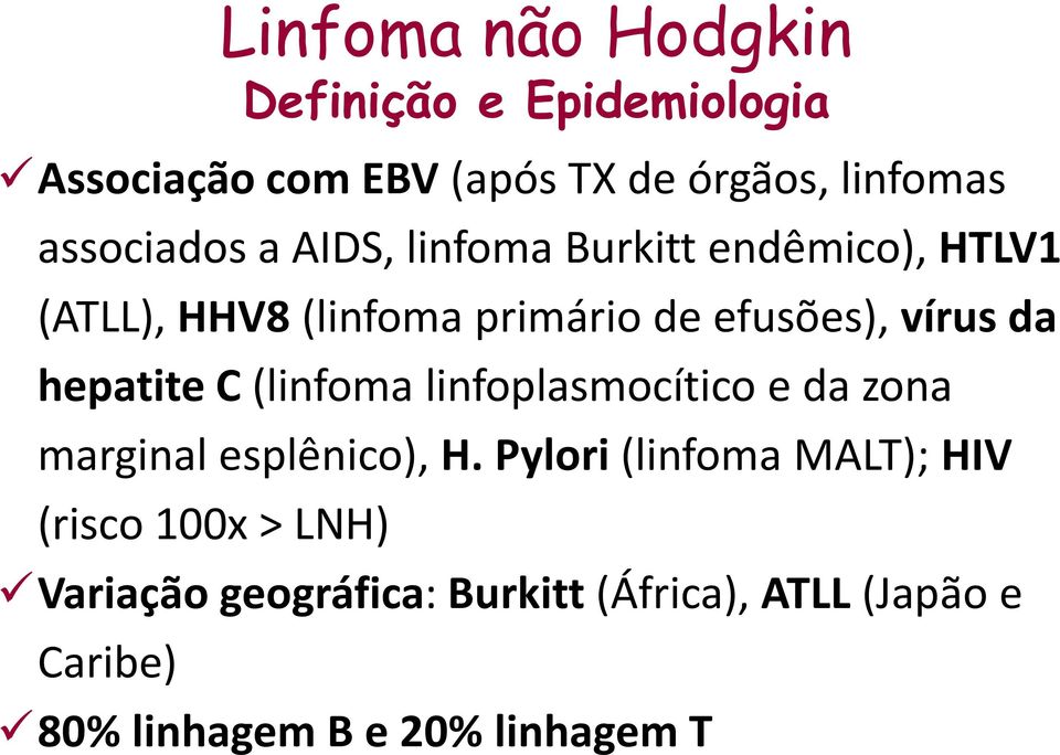 da hepatite C (linfoma linfoplasmocítico e da zona marginal esplênico), H.