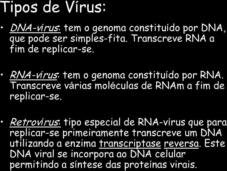 Transcreve várias moléculas de RNAm a fim de replicar-se.