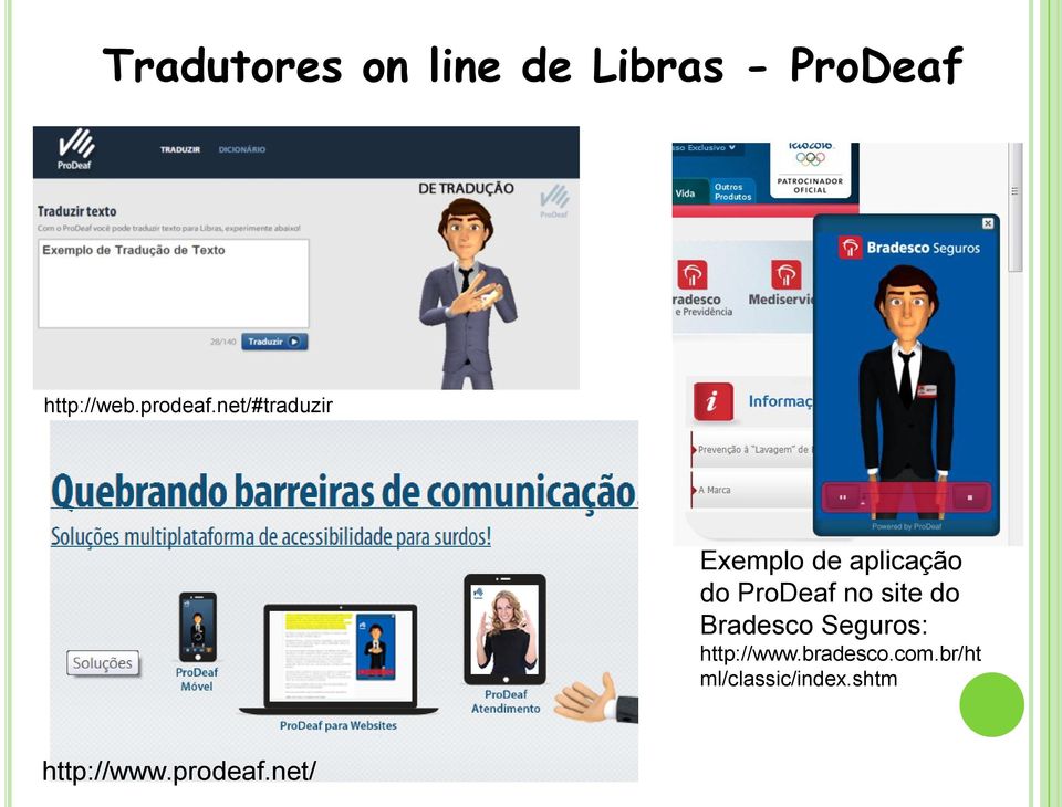 net/#traduzir Exemplo de aplicação do ProDeaf no