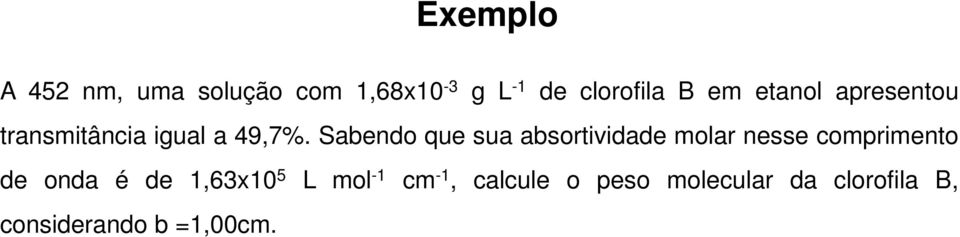 Sabendo que sua absortividade molar nesse comprimento de onda é de