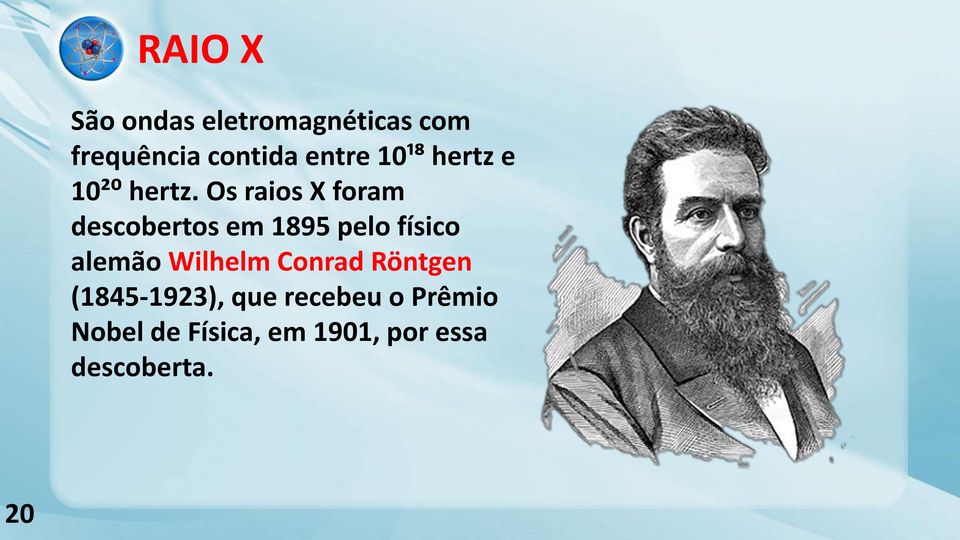 Os raios X foram descobertos em 1895 pelo físico alemão