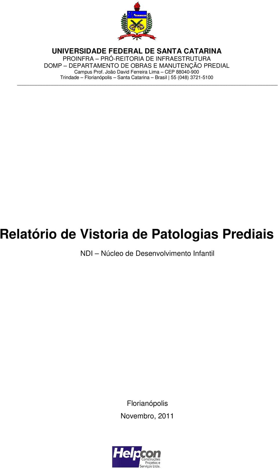 Santa Catarina Brasil 55 (048) 3721-5100 Relatório de Vistoria de