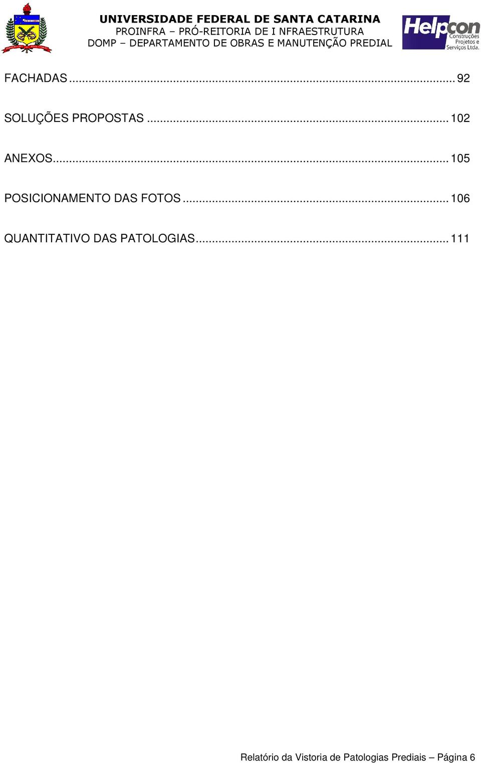 .. 106 QUANTITATIVO DAS PATOLOGIAS.