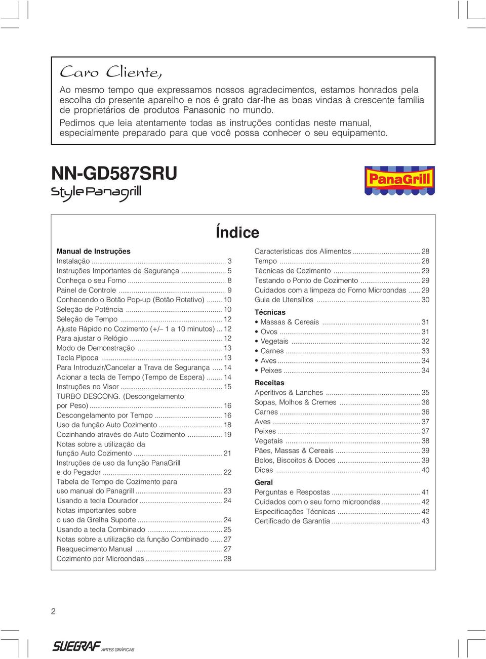 NN-GD587SRU Índice Manual de Instruções Instalação... 3 Instruções Importantes de Segurança... 5 Conheça o seu Forno... 8 Painel de Controle... 9 Conhecendo o Botão Pop-up (Botão Rotativo).