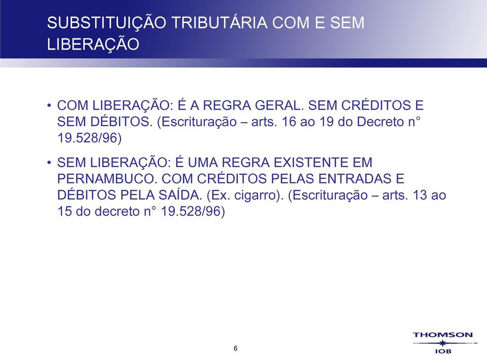 528/96) SEM LIBERAÇÃO: É UMA REGRA EXISTENTE EM PERNAMBUCO.