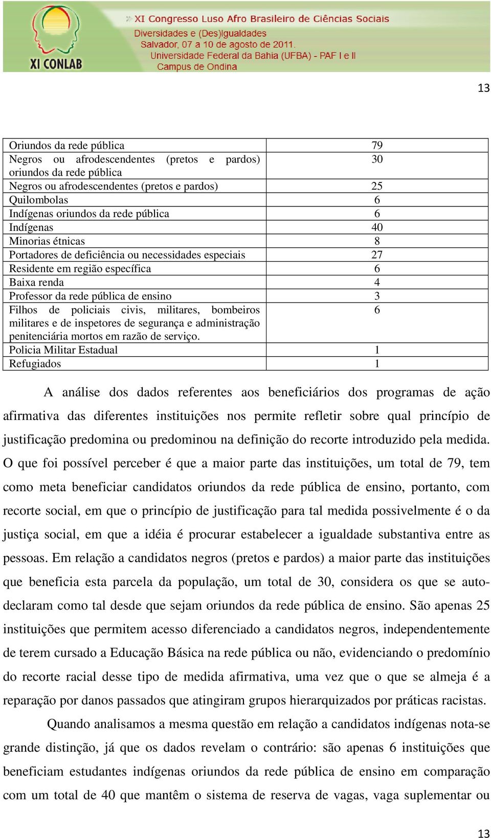 policiais civis, militares, bombeiros 6 militares e de inspetores de segurança e administração penitenciária mortos em razão de serviço.