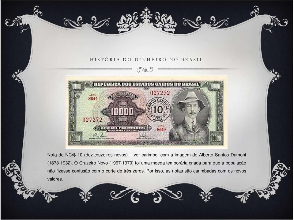 O Cruzeiro Novo (1967-1970) foi uma moeda temporária criada para que a