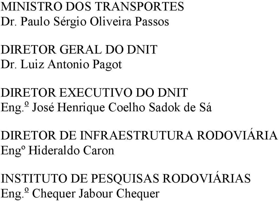 Luiz Antonio Pagot DIRETOR EXECUTIVO DO DNIT Eng.