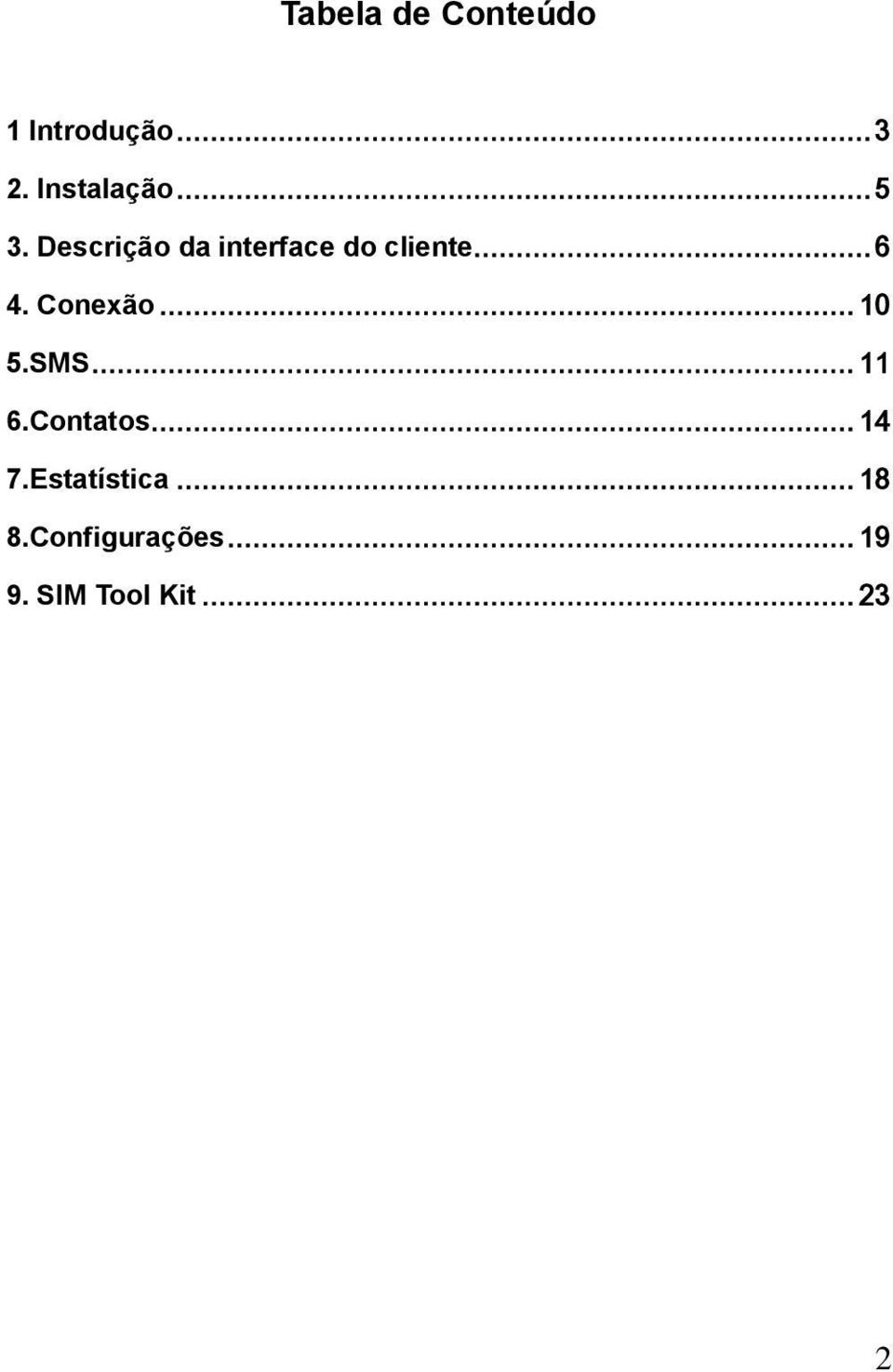 Conexão... 10 5.SMS... 11 6.Contatos... 14 7.