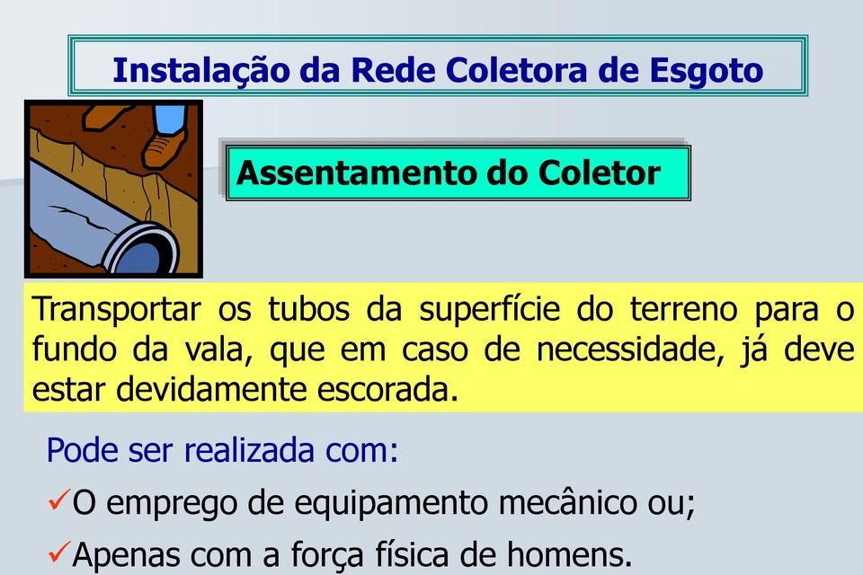 em caso de necessidade, já deve estar devidamente escorada.