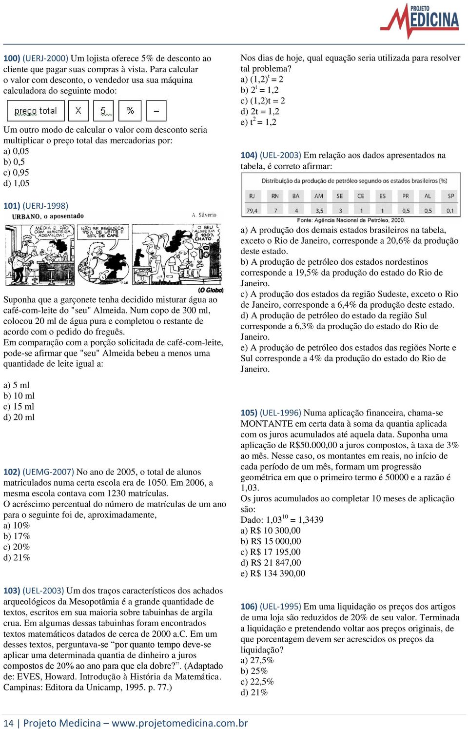 0,05 b) 0,5 c) 0,95 d) 1,05 Nos dias de hoje, qual equação seria utilizada para resolver tal problema?