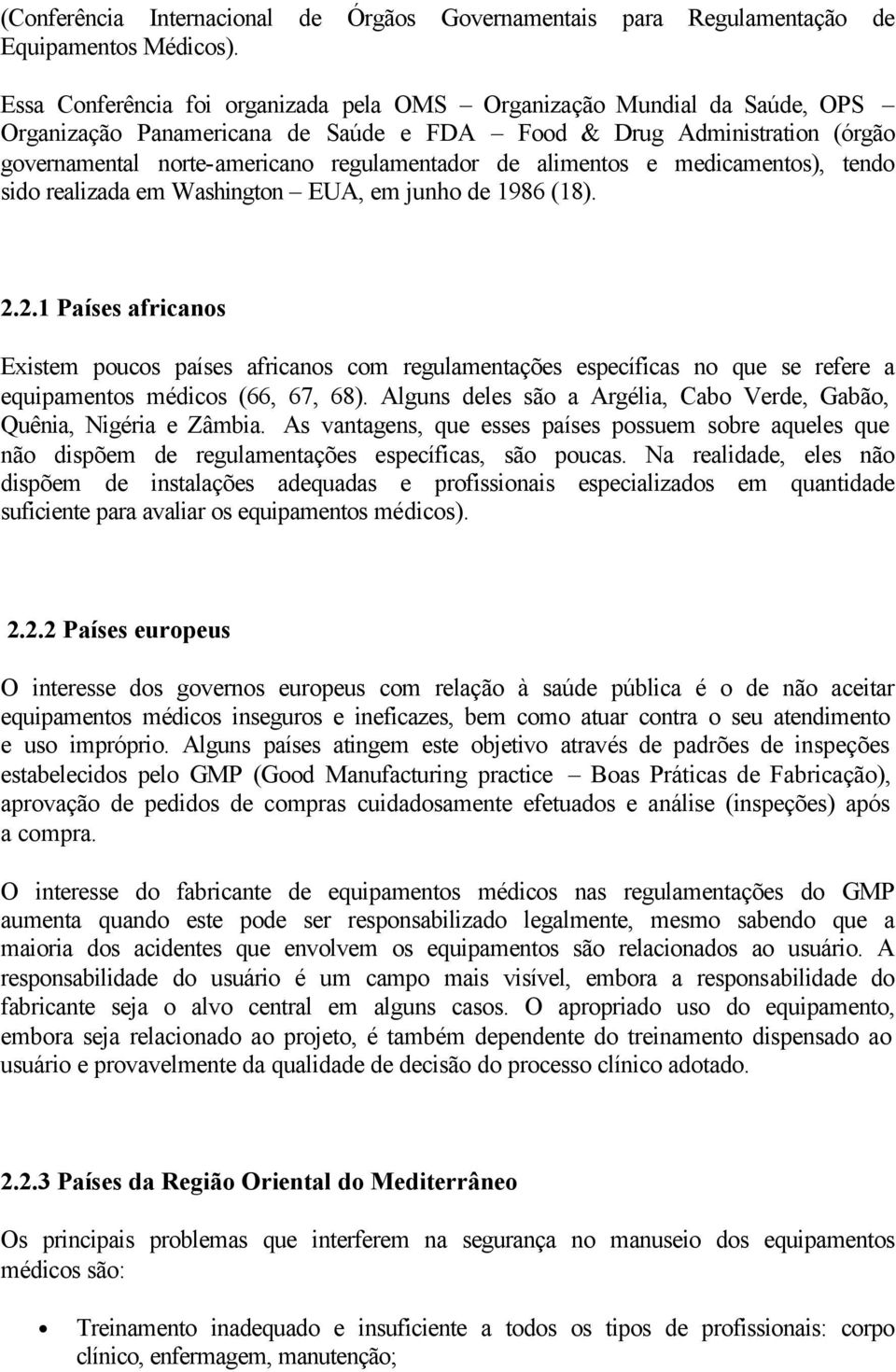 alimentos e medicamentos), tendo sido realizada em Washington EUA, em junho de 1986 (18). 2.