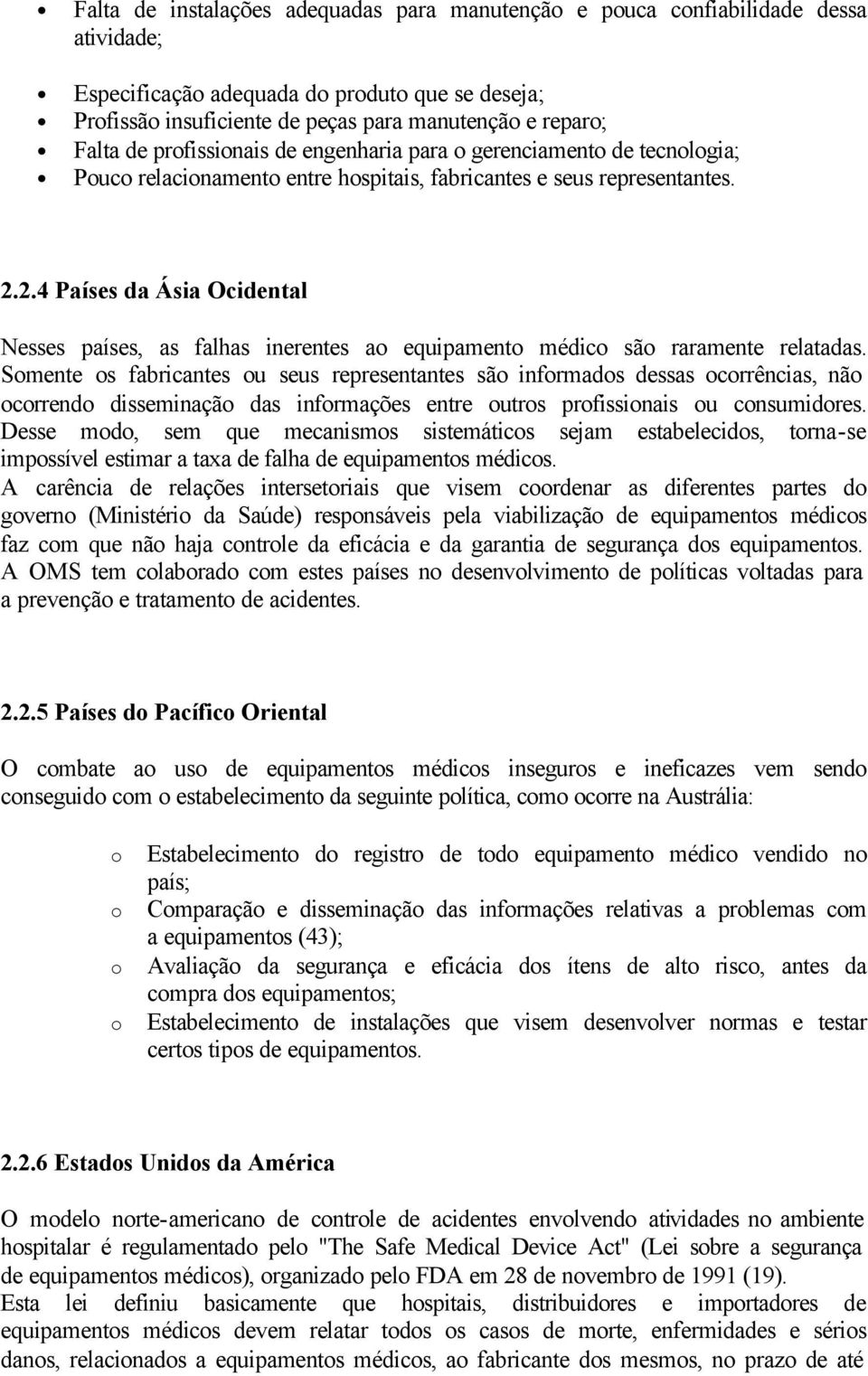 2.4 Países da Ásia Ocidental Nesses países, as falhas inerentes ao equipamento médico são raramente relatadas.