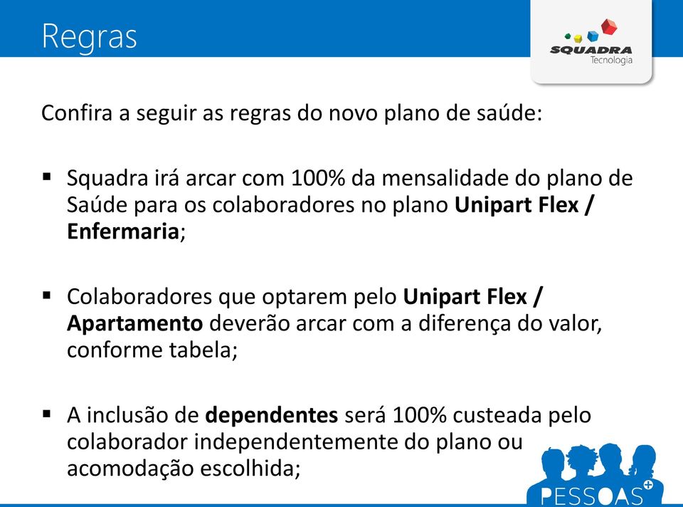 optarem pelo Unipart Flex / Apartamento deverão arcar com a diferença do valor, conforme tabela; A