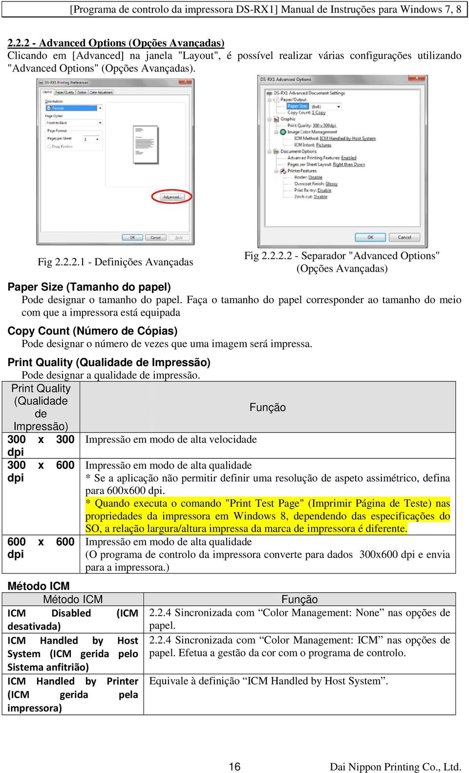 Print Quality (Qualidade de Impressão) Pode designar a qualidade de impressão.