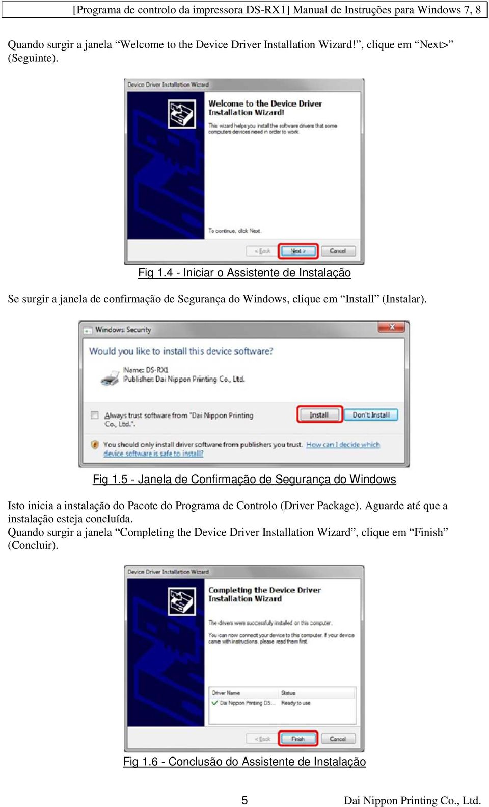 5 - Janela de Confirmação de Segurança do Windows Isto inicia icia a instalação do Pacote do Programa de Controlo (Driver Package).