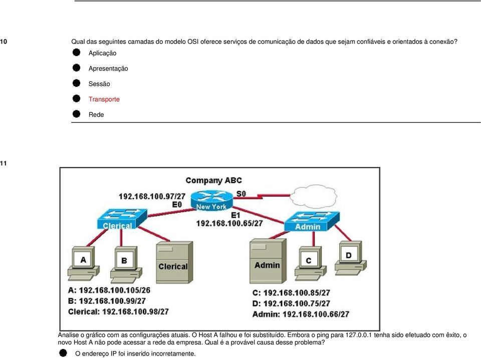 Aplicação Apresentação Sessão Transporte Rede 11 Analise o gráfico com as configurações atuais.