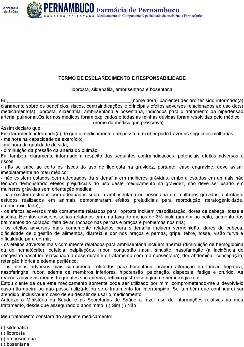 sildenafila, ambrisentana e bosentana, indicados para o tratamento da hipertensão arterial pulmonar.