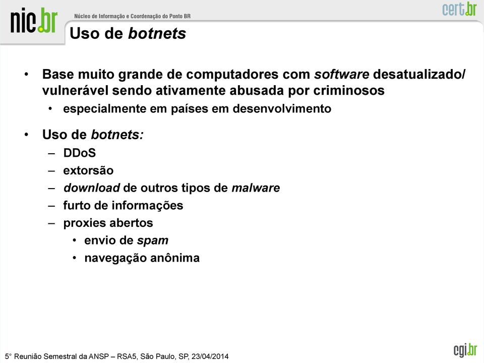 em desenvolvimento Uso de botnets: DDoS extorsão download de outros tipos de