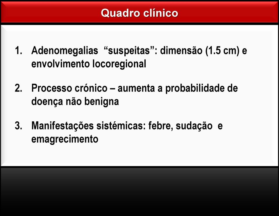 5 cm) e envolvimento locoregional 2.