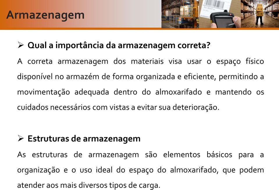 permitindo a movimentação adequada dentro do almoxarifado e mantendo os cuidados necessários com vistas a evitar sua