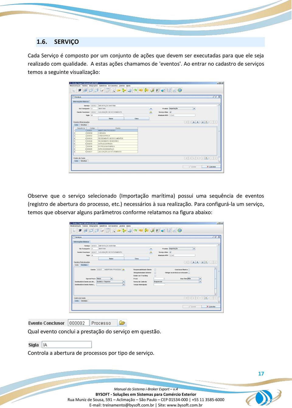 Ao entrar no cadastro de serviços temos a seguinte visualização: Observe que o serviço selecionado (Importação marítima) possui uma sequência de