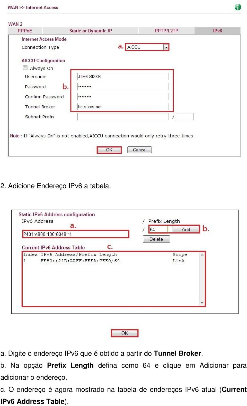 Digite o endereço IPv6 que é obtido a partir do Tunnel Broker. b.