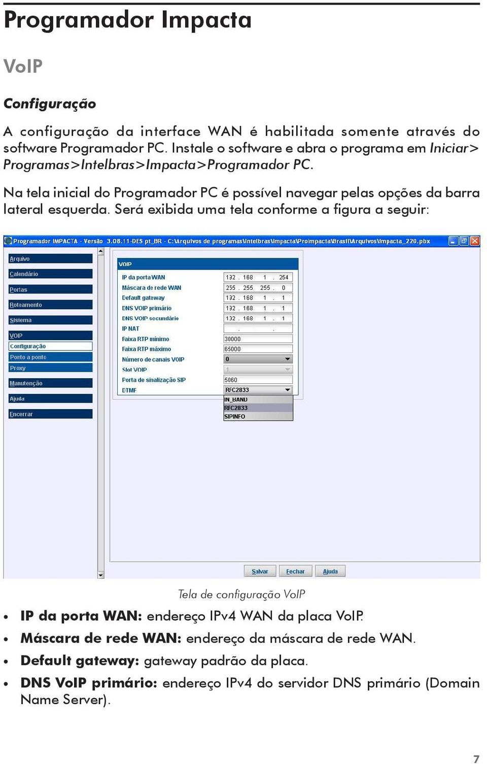 Na tela inicial do Programador PC é possível navegar pelas opções da barra lateral esquerda.