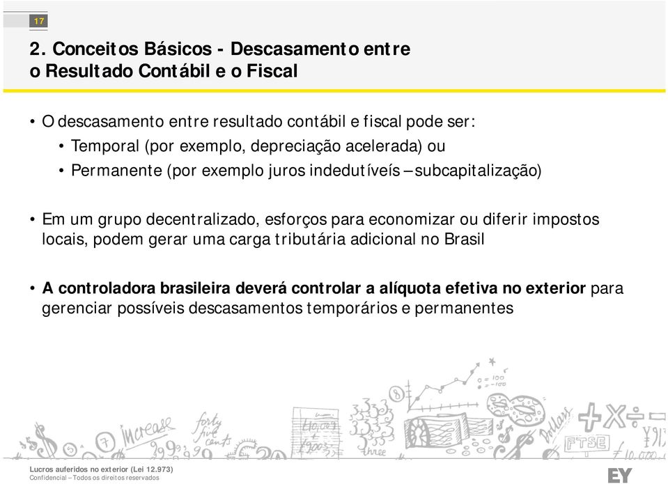 grupo decentralizado, esforços para economizar ou diferir impostos locais, podem gerar uma carga tributária adicional no Brasil A