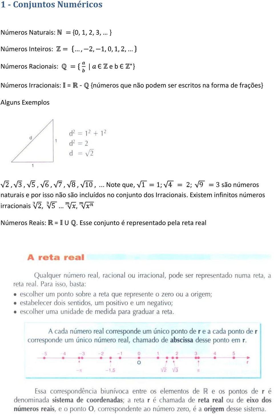 Exemplos... Note que, são números naturais e por isso não são incluídos no conjunto dos Irracionais.