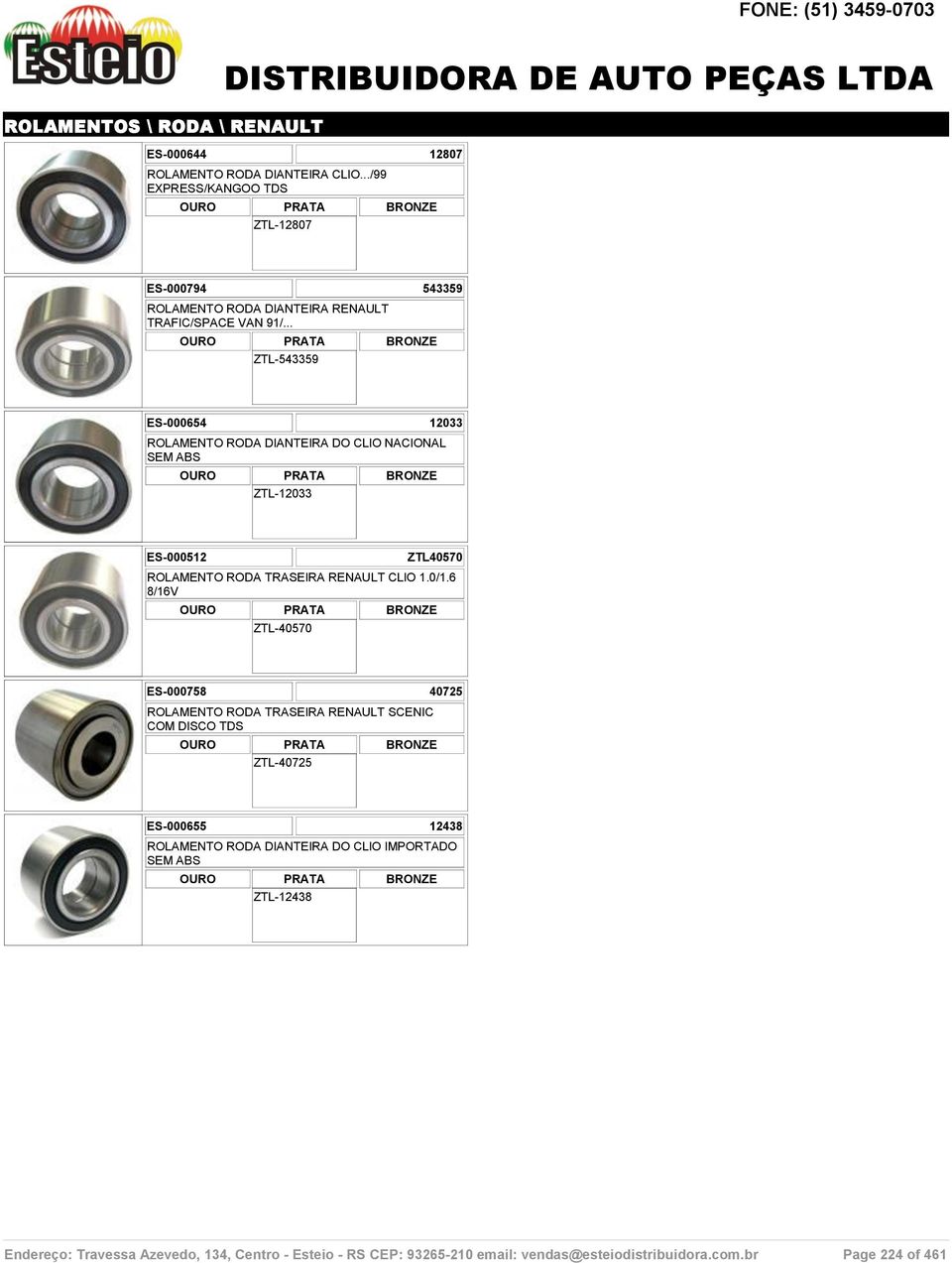 .. ZTL-543359 ES-000654 12033 ROLAMENTO RODA DIANTEIRA DO CLIO NACIONAL SEM ABS ZTL-12033 ES-000512 ZTL40570 ROLAMENTO RODA