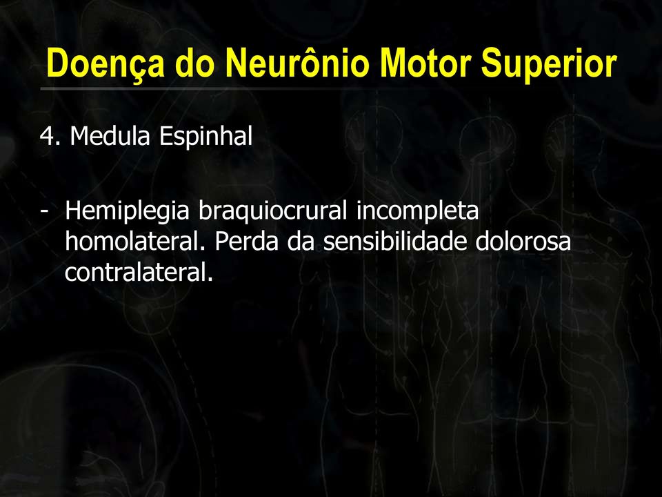 braquiocrural incompleta homolateral.