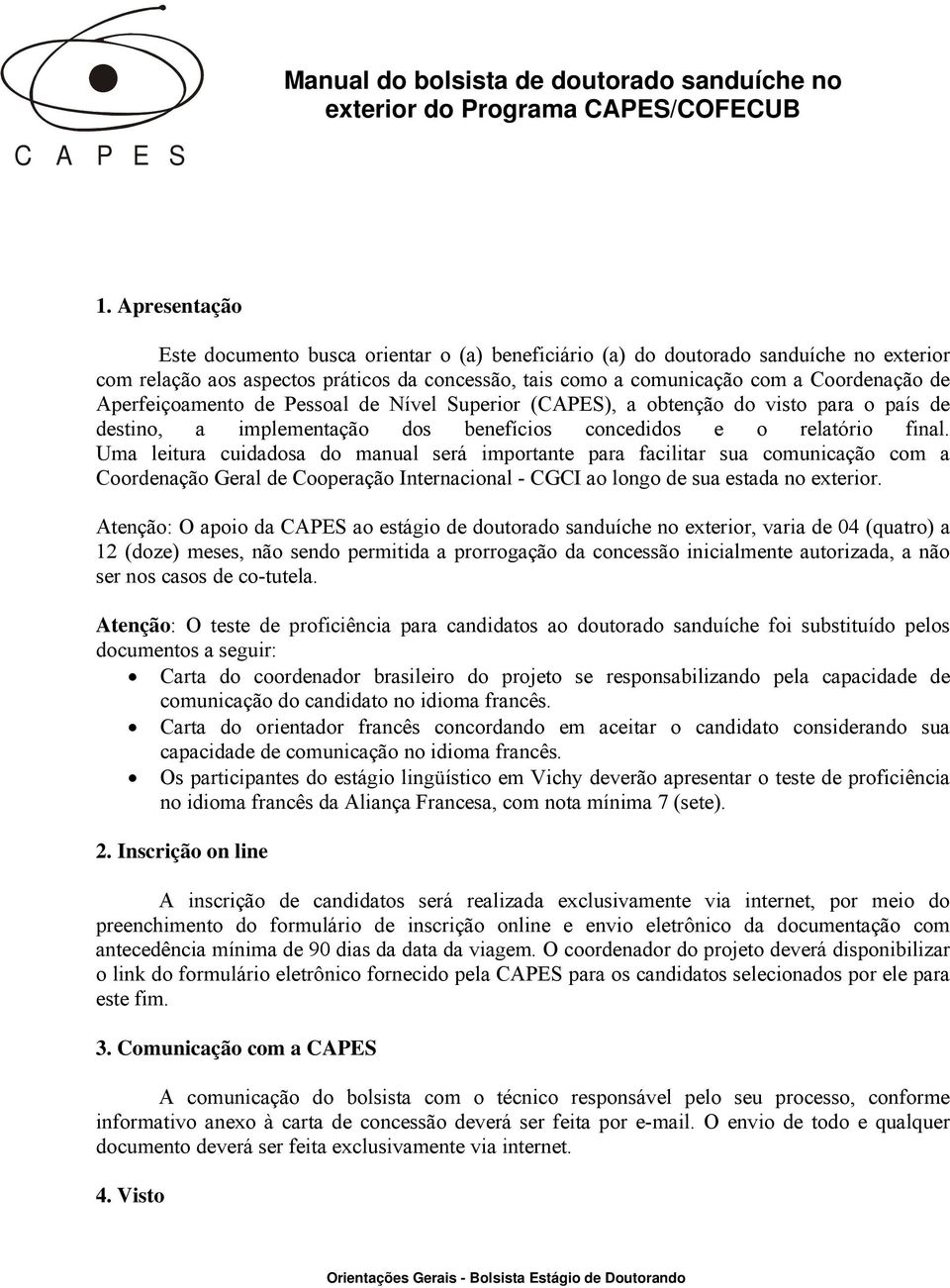 C A P E S. Manual do bolsista de doutorado sanduíche no exterior do  Programa CAPES/COFECUB. 1. Apresentação - PDF Free Download
