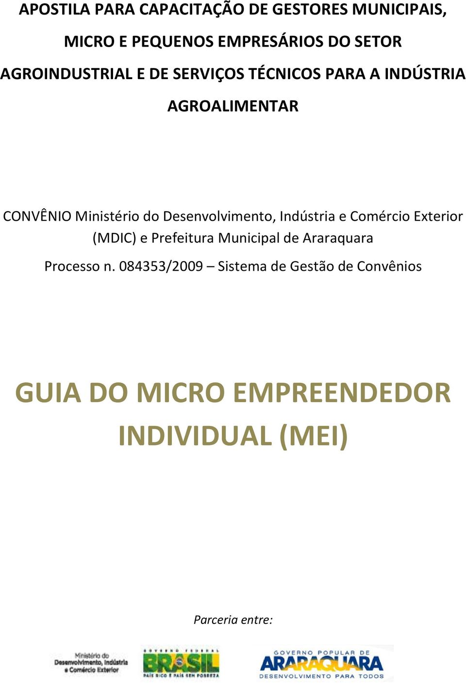 Desenvolvimento, Indústria e Comércio Exterior (MDIC) e Prefeitura Municipal de Araraquara